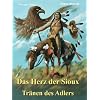 Das Herz der Sioux: Das Herz der Sioux: Das Herz der Sioux: Das Herz der Sioux - Tr�nen des Adlers: Bd 3