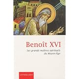 Les grands ma�tres spirituels du Moyen Agepar Beno�t XVI