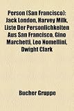 Person (San Francisco): Jack London, Harvey Milk, Liste Der Personlichkeiten Aus San Francisco, Gino Marchetti, Leo Nomellini, Dwight Clark - 