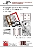 Geophysical data in archaeology : a guide to good practice