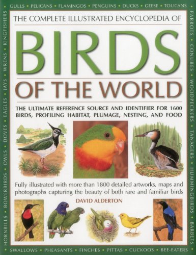 The Complete Illustrated Encyclopedia of Birds of the World: The ultimate reference source and identifier for 1600 birds, profiling habitat, plumage, nesting and food cover