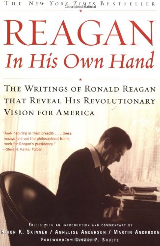Reagan, In His Own Hand: The Writings of Ronald Reagan that Reveal His Revolutionary Vision for America (Biography) Reagan, In His Own Hand: The Writings of Ronald Reagan that Reveal His Revolutionary Vision for America (Biography)