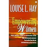 Empowering Women: Every Woman's Guide to Successful Livingby Louise Hay