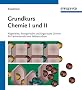 Grundkurs Chemie I und II: Allgemeine, Anorganische und Organische Chemie f�r Fachunterricht und Selbststudium