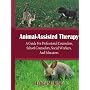Animal-Assisted Therapy: A Guide For Professional Counselors, School Counselors, Social Workers, And Educators