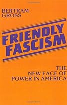 Friendly Fascism: The New Face of Power in America