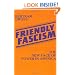 Friendly Fascism: The New Face of Power in America