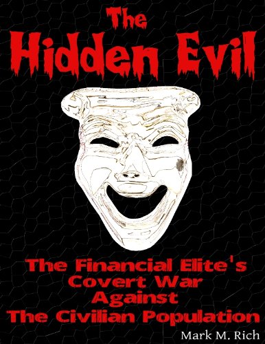 The Hidden Evil: The Financial Elite's Covert War Against The Civilian Population