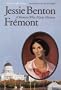 Jessie Benton Fremont: A Woman Who Made History