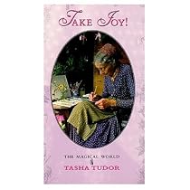 Take Joy - The Magical World of Tasha Tudor
