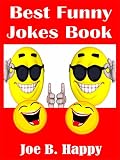 Best Funny Jokes Book: (Jokes, Hilarious, Funny Books, Best Jokes, Jokes for Teens and Adults, Joke Books)