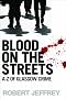 Blood on the Streets: The A-Z of Glasgow Crime
