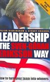 Leadership the Sven-Gran Eriksson Way: How to Turn Your Team Into Winners