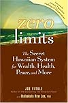 Zero Limits: The Secret Hawaiian System for Wealth, Health, Peace, and More