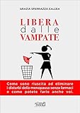 Image de LIBERA DALLE VAMPATE. Come sono riuscita ad eliminare i disturbi della menopausa senza farmaci e come potete farlo anche voi