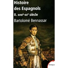 Histoire des espagnols : Tome 2 : XVIIIe - XXe si�cle
