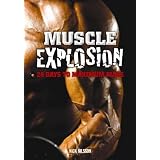 Muscle Explosion: 28 Days to Maximum Mass