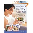 The Healthy Pregnancy Cookbook: Eating Twice as Well for a Healthy Baby