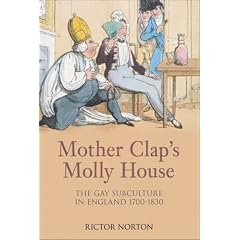 Mother Clap's Molly House: The Gay Subculture in England 1700-1830
