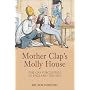 Mother Clap's Molly House: The Gay Subculture in England 1700-1830