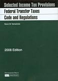Federal Transfer Taxes Code and Regulations, 2008 ed.