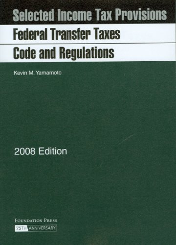 Federal Transfer Taxes Code and Regulations, 2008 ed.