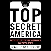 Top Secret America: The Rise of the New American Security State | [Dana Priest, William M. Arkin]