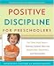 Positive Discipline for Preschoolers: For Their Early Years--Raising Children Who are Responsible, Respectful, and Resourceful