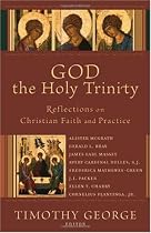 God the Holy Trinity: Reflections on Christian Faith and Practice (Beeson Divinity Studies)