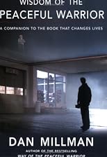 Wisdom of the Peaceful Warrior: A Companion to the Book That Changes Lives (Millman, Dan)