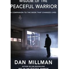 Wisdom of the Peaceful Warrior: A Companion to the Book That Changes Lives (Millman, Dan)