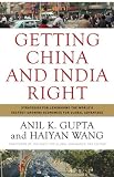 Getting China and India Right: Strategies for Leveraging the World's Fastest Growing Economies for Global Advantage