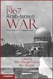 The 1967 Arab-Israeli War: Origins and Consequences (Cambridge Middle East Studies)