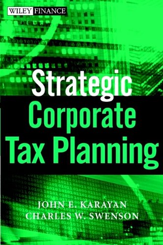 Strategic Corporate Tax Planning, by John E. Karayan, Charles W. Swenson, Joseph W. Neff