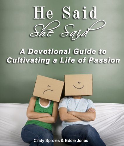 He Said, She Said: A Devotional Guide to Cultivating a Life of Passion (Daily Devotional)