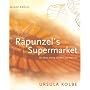 Rapunzel's Supermarket: All about Young Children and Their Art