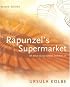 Rapunzel's Supermarket: All about Young Children and Their Art
