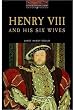 Henry VIII & His Six Wives (Oxford Bookworms Library)