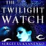 The Twilight Watch: Watch, Book 3