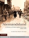 Niemandsland : a history of unoccupied Germany, 1944-45