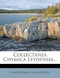 Collectanea Chymica Leydensia... (German Edition)