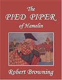 The Pied Piper of Hamelin, Illustrated by Hope Dunlap (Yesterdays Classics)