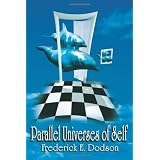 Parallel Universes of Selfvon "Frederick E. Dodson"