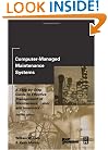 Computer-Managed Maintenance Systems, Second Edition: A Step-by-Step Guide to Effective Management of Maintenance, Labor, and Inventory