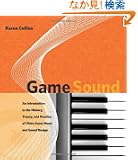Game Sound: An Introduction to the History, Theory, and Practice of Video Game Music and Sound Design