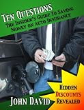 Ten Questions - The Insider's Guide to Saving Money on Auto Insurance - Hidden Discounts Revealed
