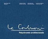 Le Corbusier ? Polychromie architecturale: Farbenklaviaturen von 1931 und 1959 / Color Keyboards from 1931 and 1959 / Les claviers de couleurs de 1931 et de 1959