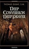 Deep Conversion/ Deep Prayer