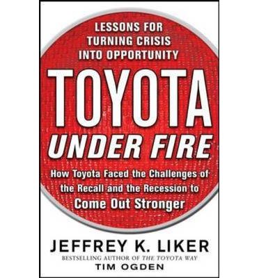 [(Toyota Under Fire: Lessons for Turning Crisis into Opportunity)] [Author: Jeffrey K. Liker] published on (May, 2011)