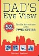 Image of Dad's Eye View: 52 Family Adventures in the Twin Cities